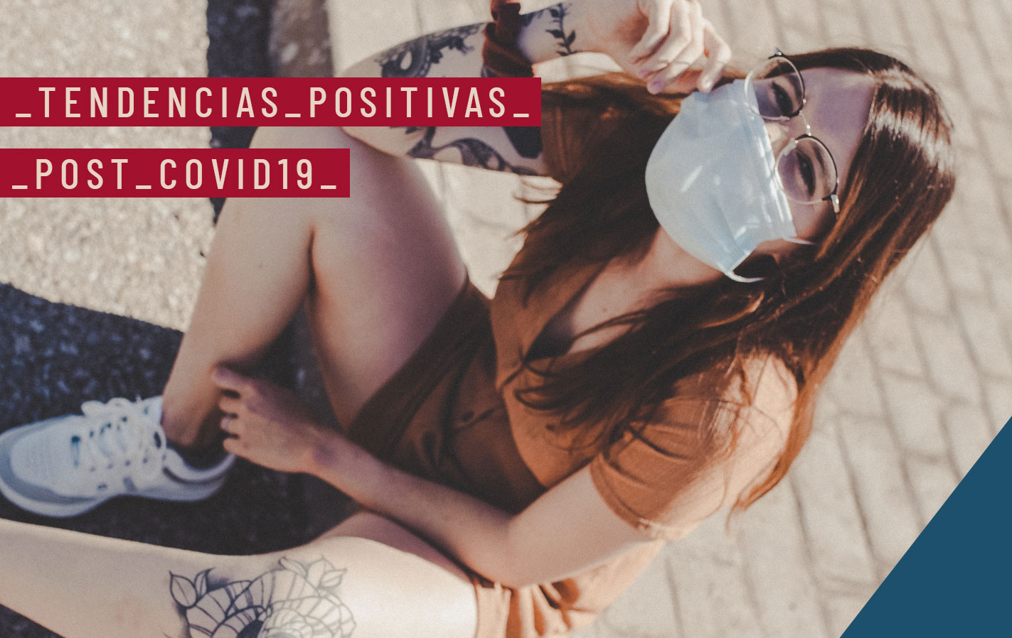 10 TENDENCIAS POSITIVAS TRAS EL COVID 19